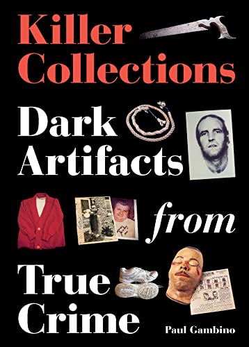 Paul Gambino - Killer Collections : Dark Artifacts from True Crime - H image 1
