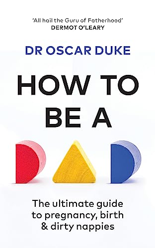Oscar Duke - How to Be a Dad : The ultimate guide to pregnancy, birth image 1