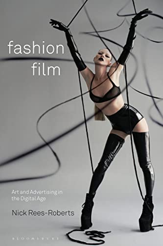 Nick Rees-Roberts - Fashion Film : Art and Advertising in the Digital image 1