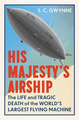 S.C. Gwynne - His Majesty's Airship : The Life and Tragic Death of image 1