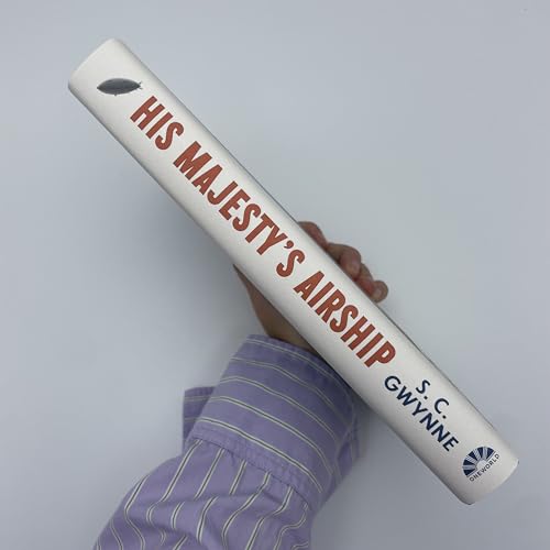 S.C. Gwynne - His Majesty's Airship : The Life and Tragic Death of image 4