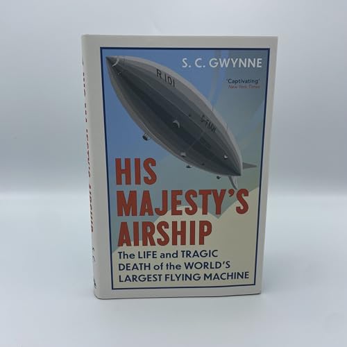 S.C. Gwynne - His Majesty's Airship : The Life and Tragic Death of image 6