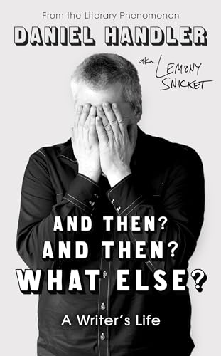 Lemony Snicket - And Then? And Then? What Else? : A Writer's Life image 1