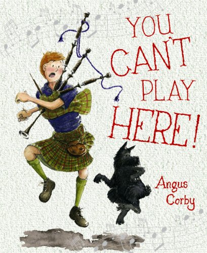 Angus Corby - You Can't Play Here! : A Scottish Bagpipe Story - Pa image 1