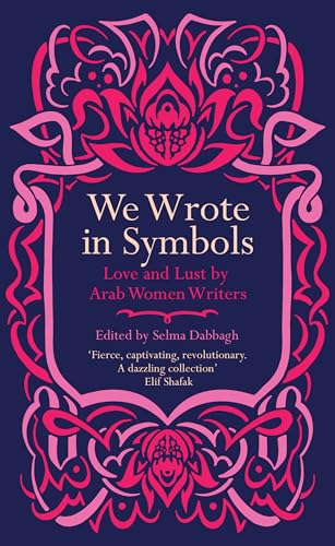 We Wrote in Symbols : Love and Lust by Arab Women Writers - Paperback image 1