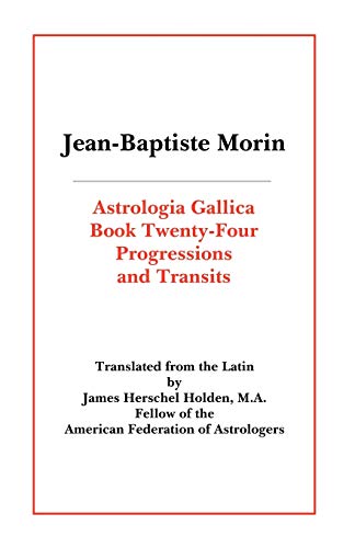 Astrologia Gallica Book 24: Progressions and Transits