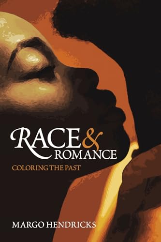 Margo Hendricks - Race and Romance: Coloring the Past - Paperback image 1