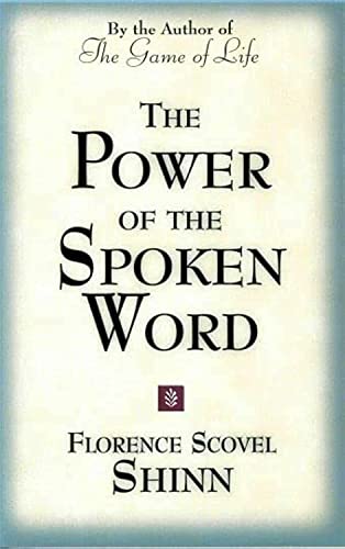 The Power of the Spoken Word : Teachings of Florence Scovel Shinn