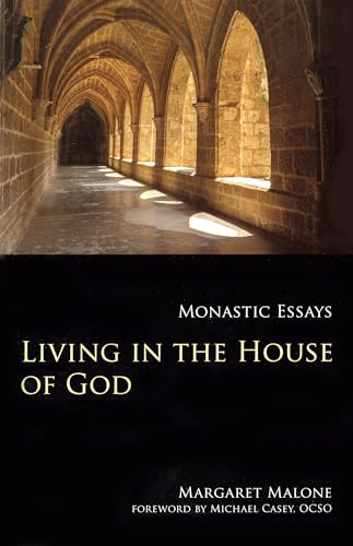 Living in the House of God: Monastic Essays