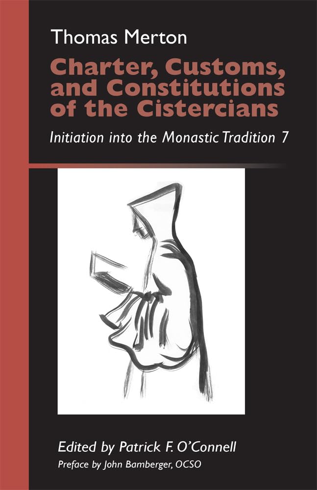 Charter, Customs, and Constitutions of the Cistercians: Initiation Into the Monastic Tradition 7