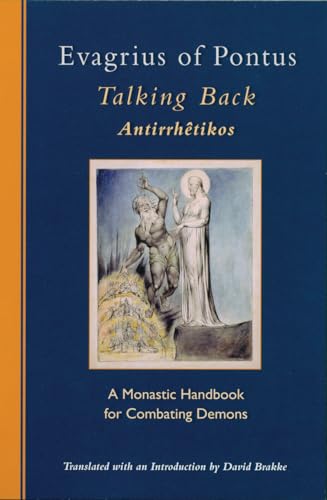 Evagrius of Pontus: Talking Back: A Monastic Handbook for Combating Demons