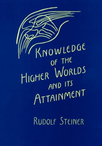 Knowledge of the Higher Worlds and Its Attainment