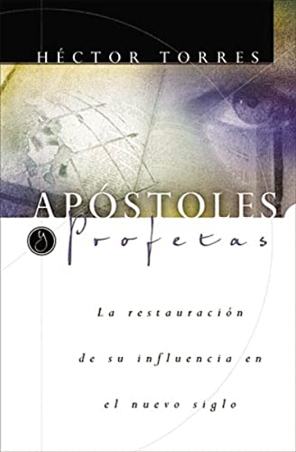 Apostoles Profetas: La Restauracion de su Influencia en el Nuevo Siglo