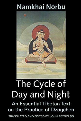 The Cycle of Day and Night: An Essential Tibetan Text on the Practice of Dzogchen