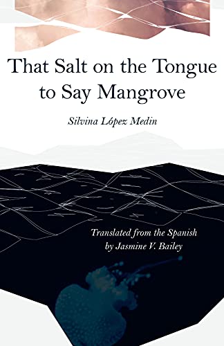 Jasmine V. Bailey - That Salt on the Tongue to Say Mangrove - Paperbac image 1