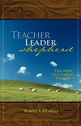 Teacher, Leader, Shepherd: The New Testament Pastor