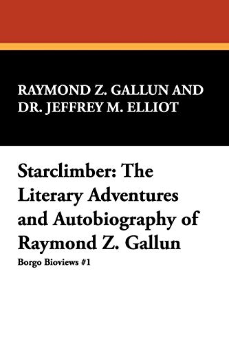 Starclimber: The Literary Adventures and Autobiography of Raymond Z. Gallun