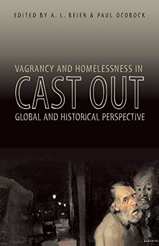 Cast Out: Vagrancy and Homelessness in Global and Historical Perspective