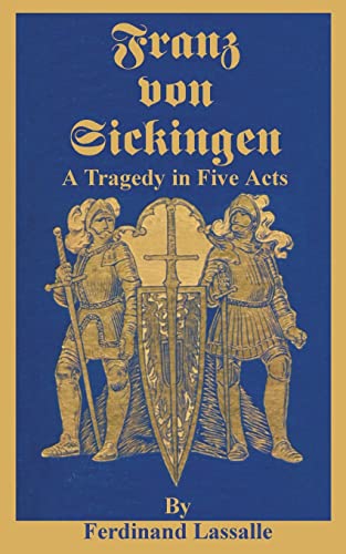 Franz Von Sickingen: A Tragedy in Five Acts