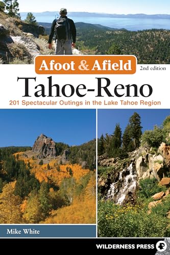 Afoot & Afield: Tahoe-Reno : 201 Spectacular Outings in the Lake Tahoe Region