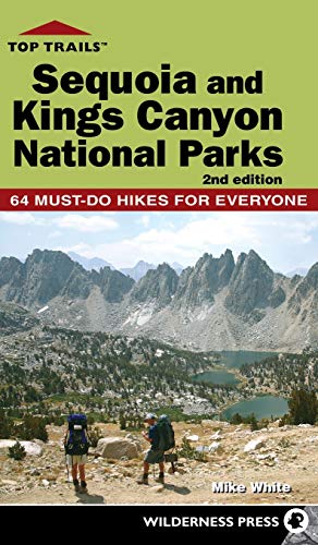 Top Trails: Sequoia and Kings Canyon National Parks : 50 Must-Do Hikes for Everyone