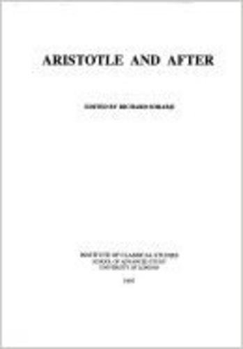 Aristotle and After (BICS Supplement 68)