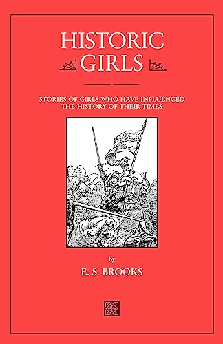 Historic Girls: Stories of Girls Who Have Influenced the History of Their Times