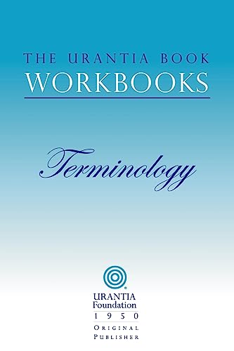 The Urantia Book Workbooks: Volume 7 - Terminology