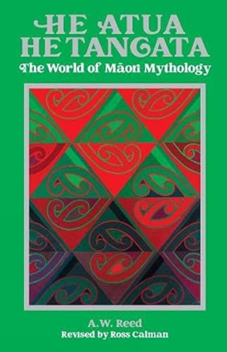 A.W. Reed - He Atua, He Tangata : The World of Maori Mythology - Hardb
