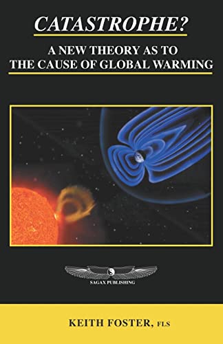 Catastrophe? A New Theory As To The Cause of Global Warming