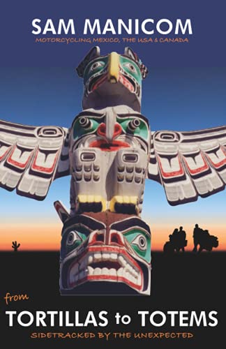 Sam Manicom - Tortillas to Totems : Motorcycling Mexico, the USA and C image 1