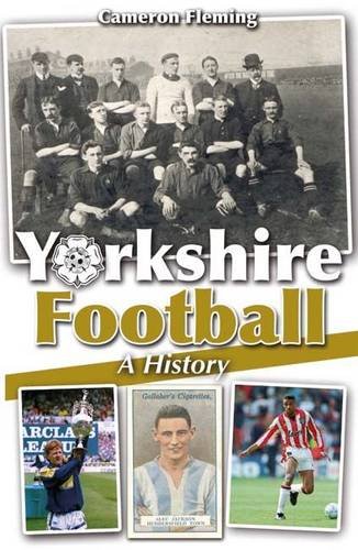 Cameron Fleming - Yorkshire Football - A History - Paperback image 1