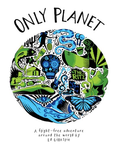 Ed Gillespie - Only Planet : A Flight-Free Adventure Around the World image 1