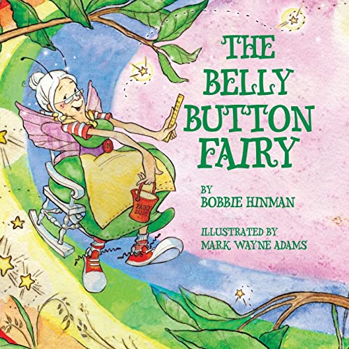 The Belly Button Fairy: Who put the belly button in the middle of my tummy?