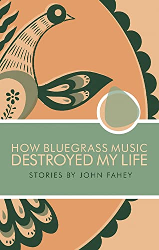 JOHN FAHEY - HOW BLUEGRASS MUSIC DESTROYED MY LIFE - BOOK image 1