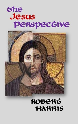 The Jesus Perspective: A Faith that May Surprise You