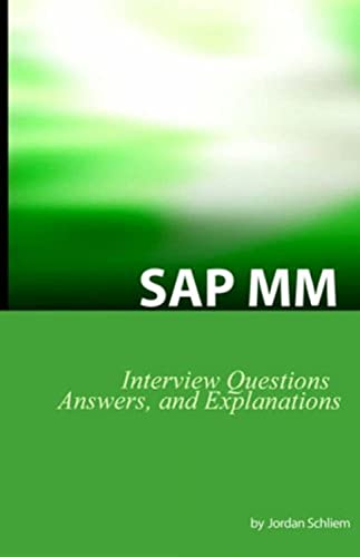 SAP MM Certification and Interview Questions: SAP MM Interview Questions, Answers, and Explanations