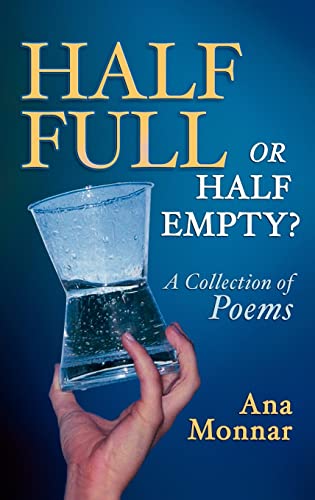 Half Full, Or Half Empty? A Collection of Poems