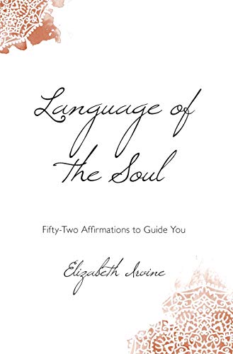 Language of the Soul: Fifty-Two Affirmations to Guide You