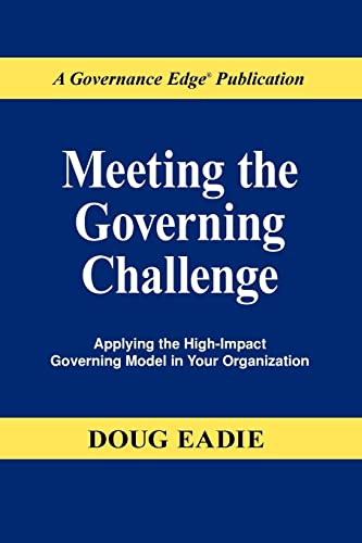 Meeting the Governing Challenge: Applying the High-Impact Governing Model in Your Organization