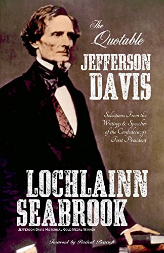 The Quotable Jefferson Davis: Selections from the Writings and Speeches of the Confederacy's First President