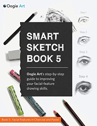 Smart Sketch Book 5: Oogie Art's step-by-step guide to drawing facial features in charcoal and pastel.