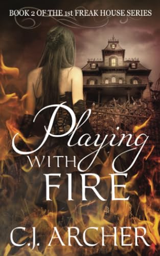 Playing With Fire: Book 2 of the 1st Freak House Trilogy