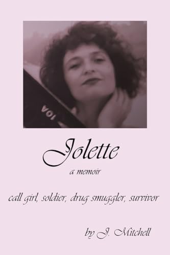 Jolette: Call Girl, Soldier, Drug Smuggler, Survivor