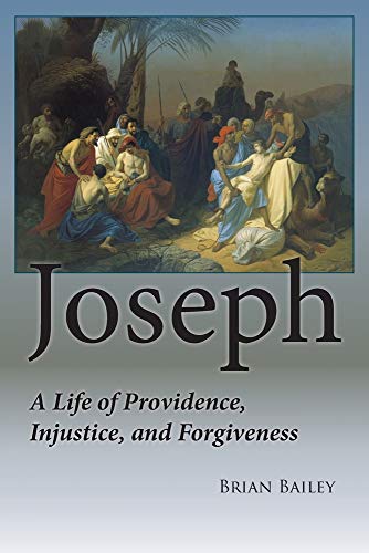 Joseph: A Life of Providence, Injustice and Forgiveness