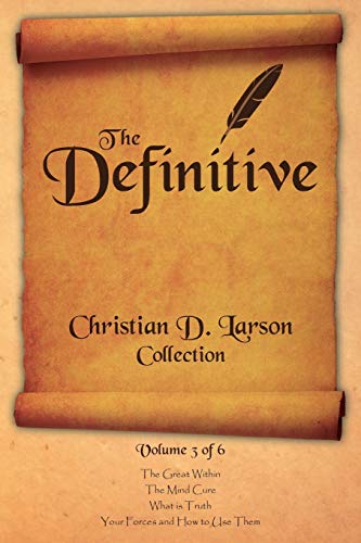 Christian D. Larson - The Definitive Collection - Volume 3 of 6