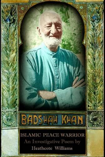 Heathcote Williams - Badshah Khan: Islamic Peace Warrior - Paperback image 1