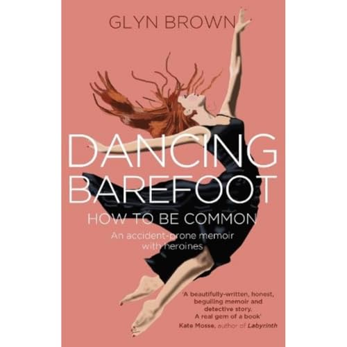 Glyn Brown - Dancing Barefoot : How To Be Common - Paperback image 1