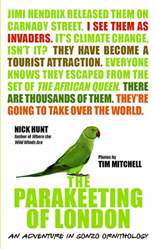 Nick Hunt - Parakeeting of London : An Adventure in Gonzo Ornithology image 1