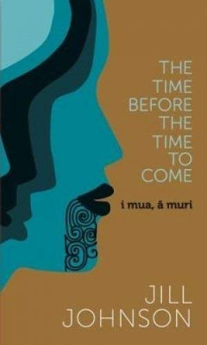 Jill Johnson - Time Before The Time To Come : i mua, a muri - Hardback image 1